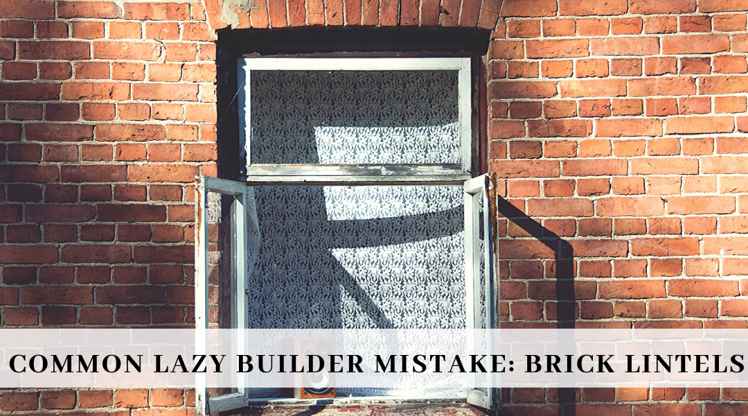 Common Lazy Builder Mistake: Brick Lintels